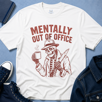 Mentally Out of Office T-Shirt