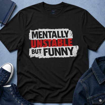 Mentally Unstable But Funny T-Shirt