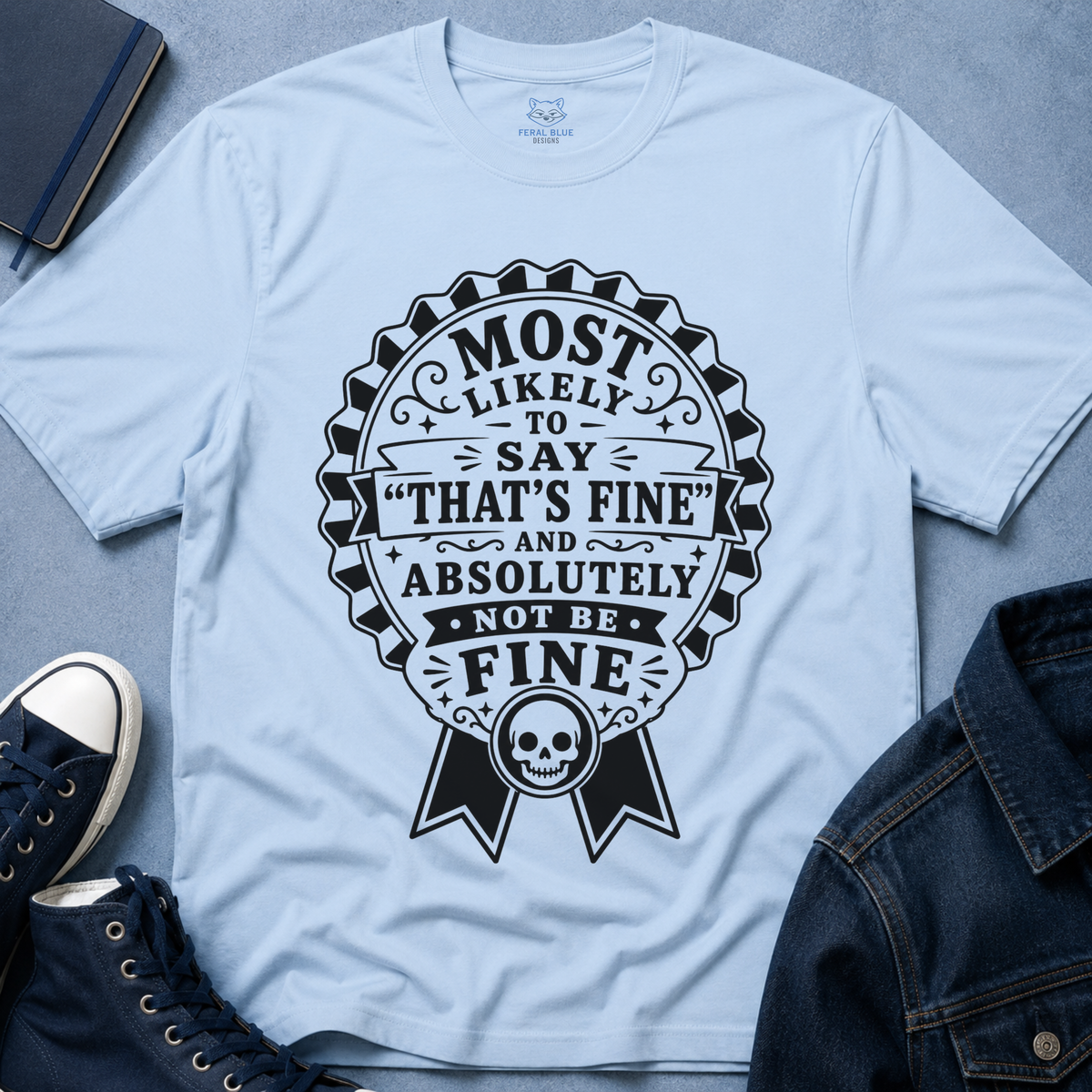 Most Likely to Say ‘That’s Fine’ T-Shirt