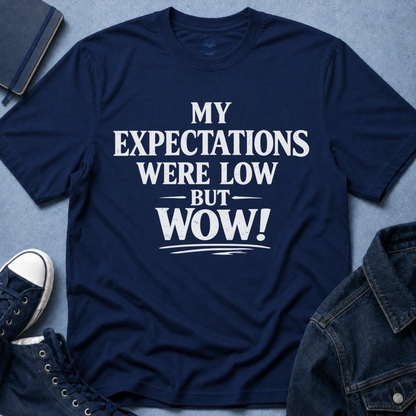 My Expectations Were Low T-Shirt