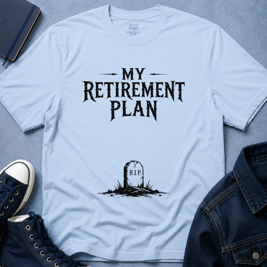 My Retirement Plan T-Shirt