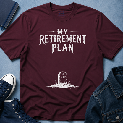 My Retirement Plan T-Shirt