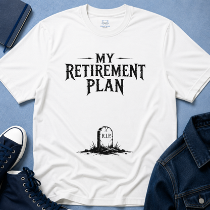 My Retirement Plan T-Shirt