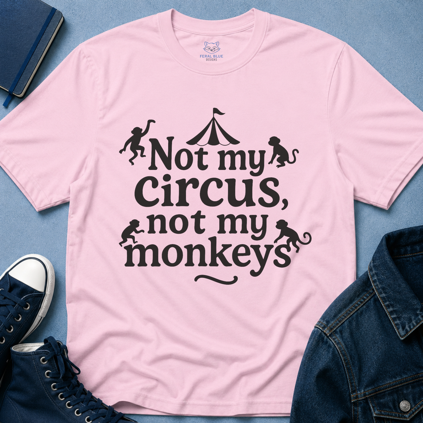 Not My Circus, Not My Monkeys T-Shirt