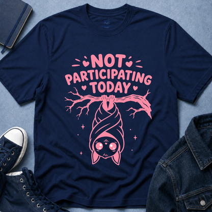 Not Participating Today T-Shirt