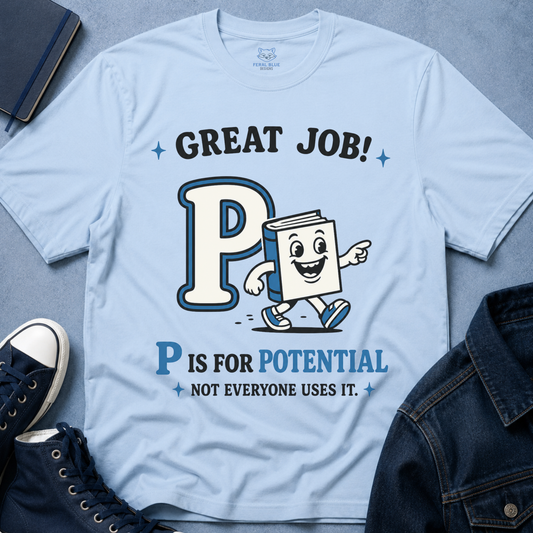 P Is for Potential T-Shirt