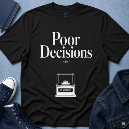 Poor Decisions T‑Shirt