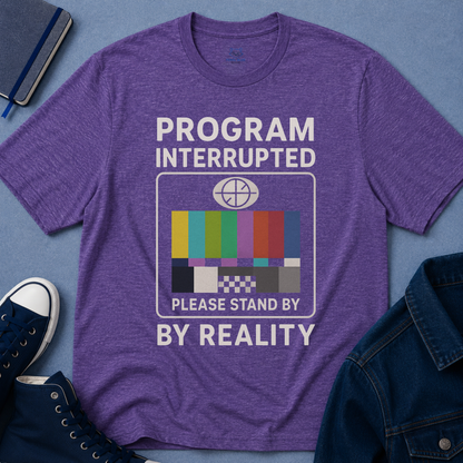 Program Interrupted by Reality T-shirt