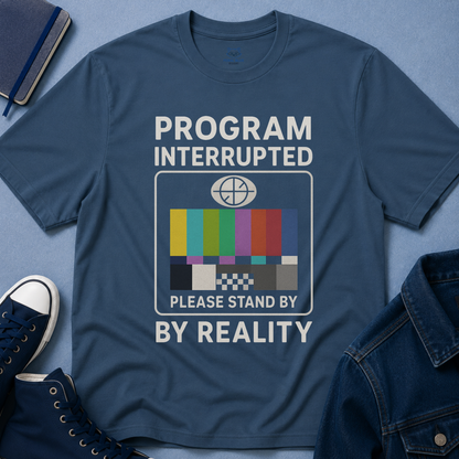 Program Interrupted by Reality T-shirt