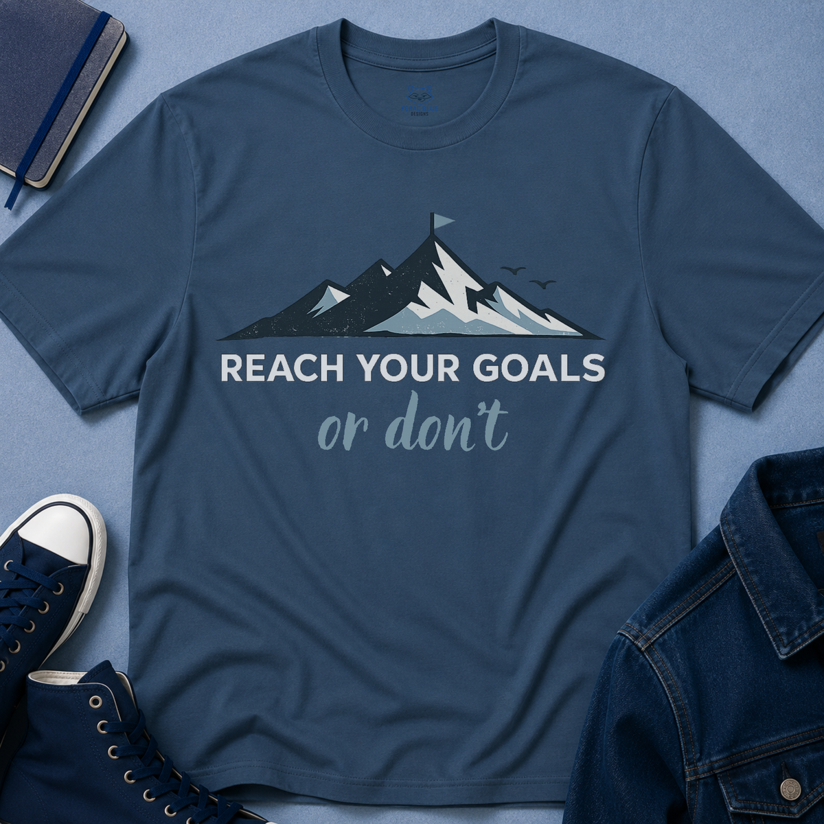 Reach Your Goals or Don't T-Shirt