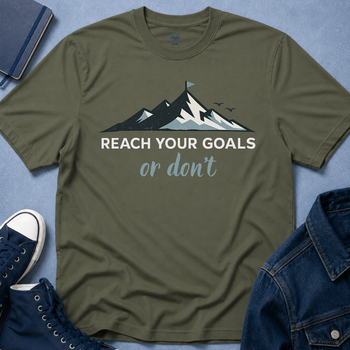 Reach Your Goals or Don't T-Shirt