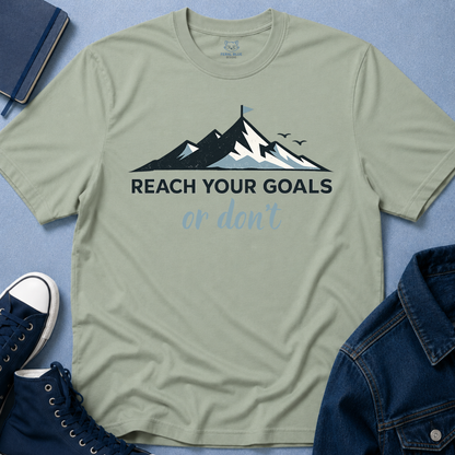 Reach Your Goals or Don't T-Shirt