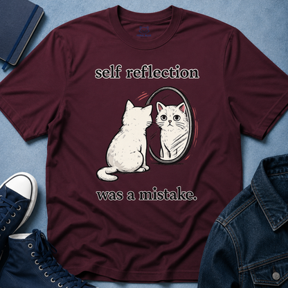 Self Reflection Was a Mistake T-Shirt