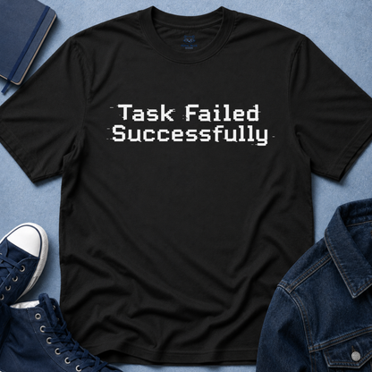 Task Failed Successfully T-Shirt