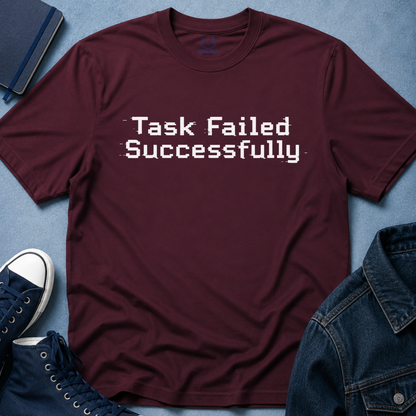 Task Failed Successfully T-Shirt