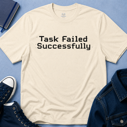 Task Failed Successfully T-Shirt