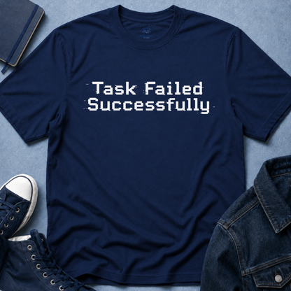 Task Failed Successfully T-Shirt