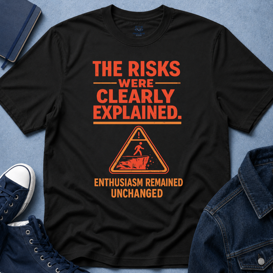 The Risks Were Clearly Explained T-Shirt