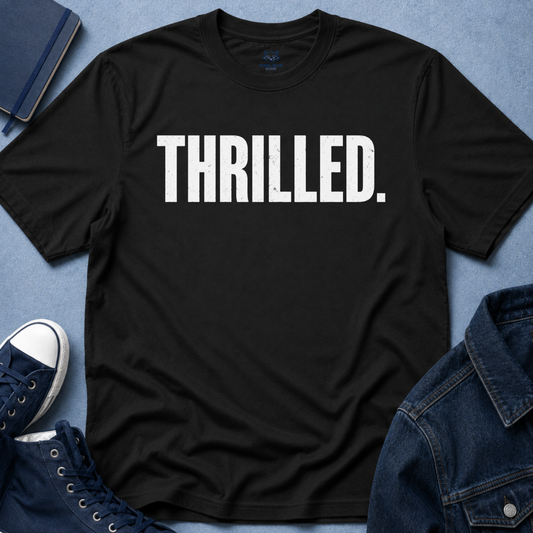 Thrilled. T-Shirt