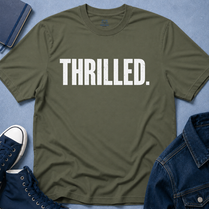Thrilled. T-Shirt