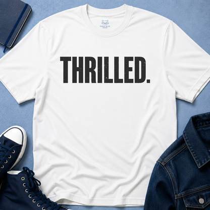 Thrilled. T-Shirt