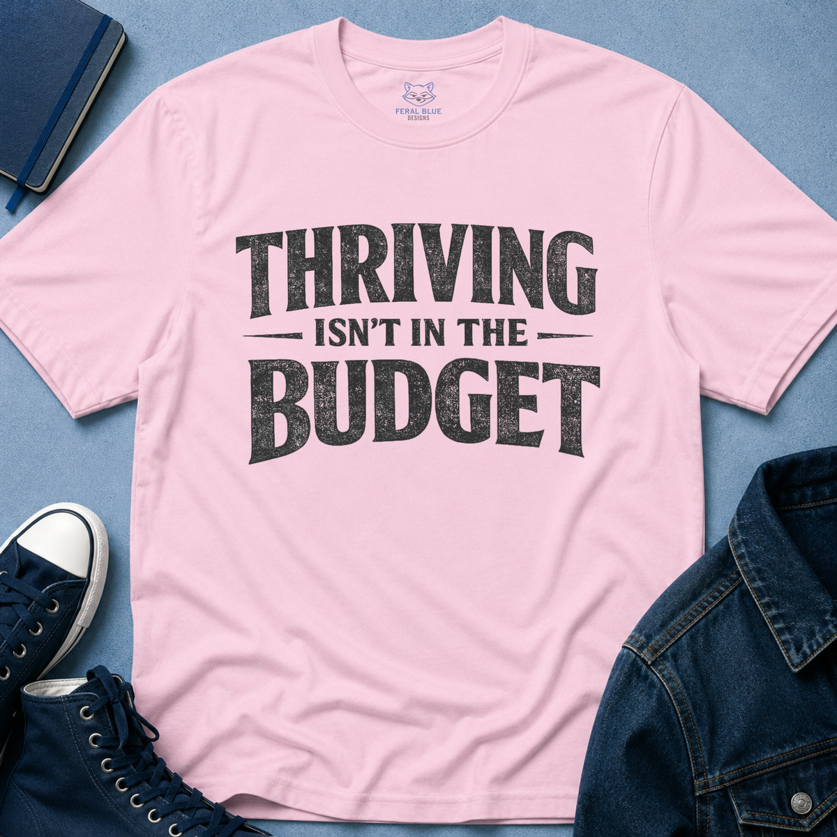 Thriving Isn't in the Budget T-Shirt