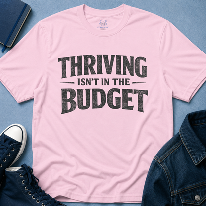 Thriving Isn't in the Budget T-Shirt