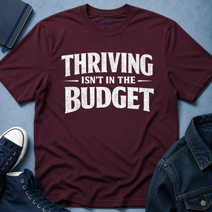 Thriving Isn't in the Budget T-Shirt