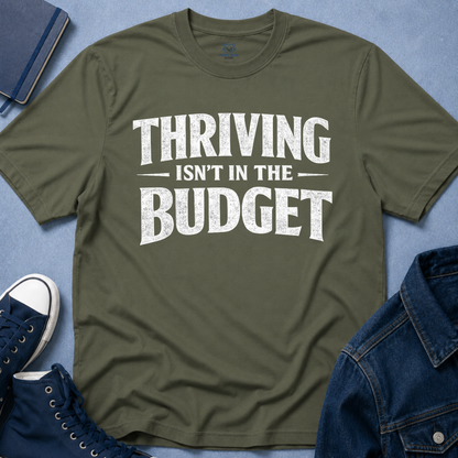 Thriving Isn't in the Budget T-Shirt