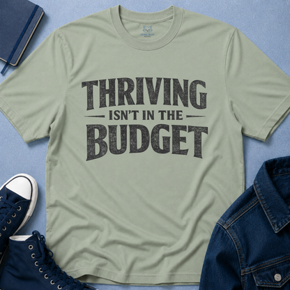 Thriving Isn't in the Budget T-Shirt