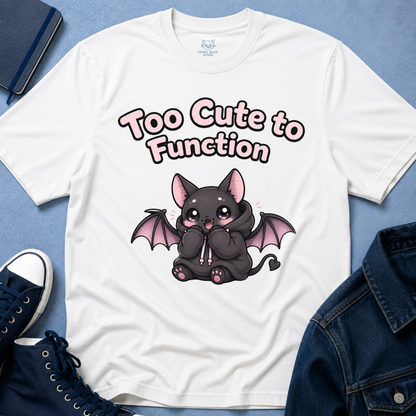 Too Cute to Function T-Shirt