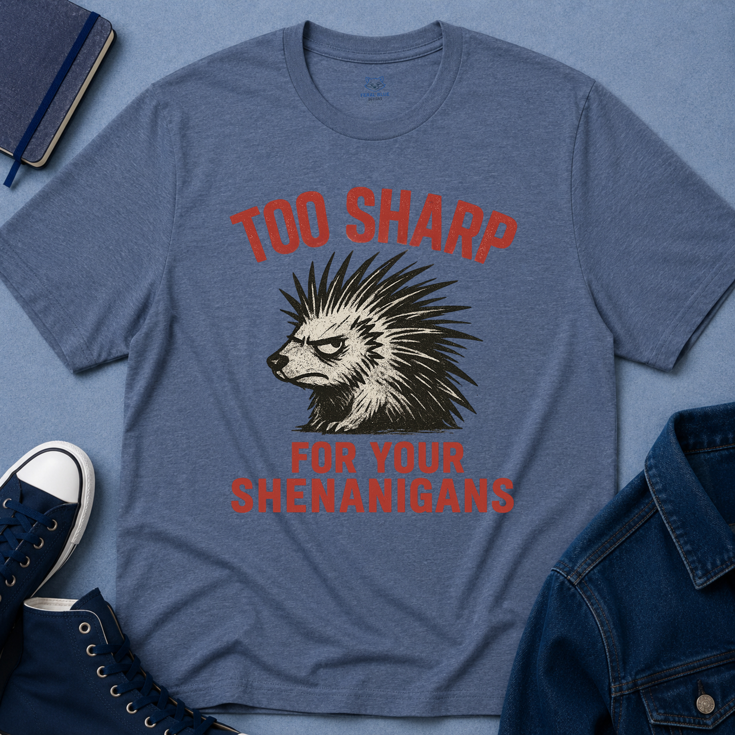 Too Sharp for Your Shenanigans T-shirt