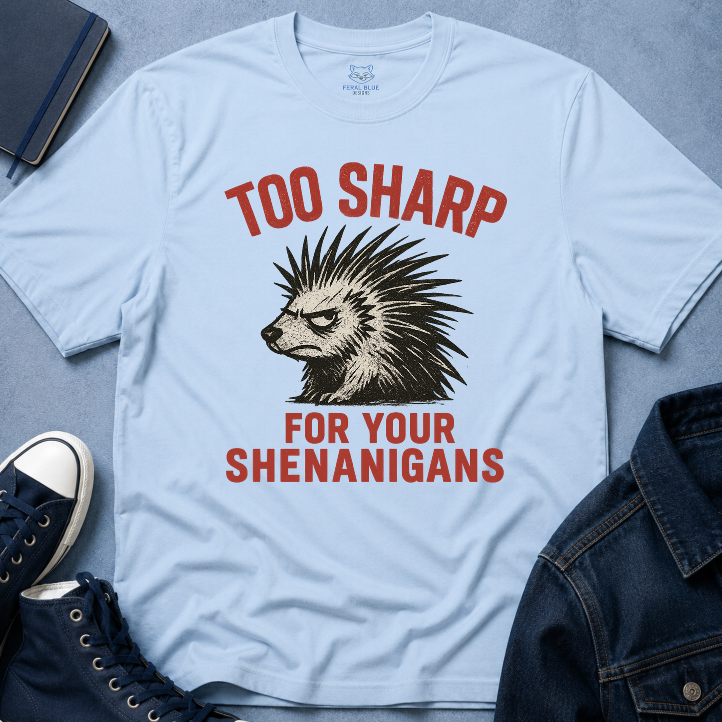 Too Sharp for Your Shenanigans T-shirt