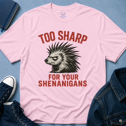 Too Sharp for Your Shenanigans T-shirt