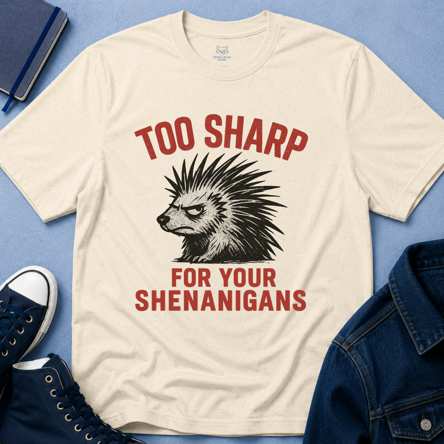 Too Sharp for Your Shenanigans T-shirt