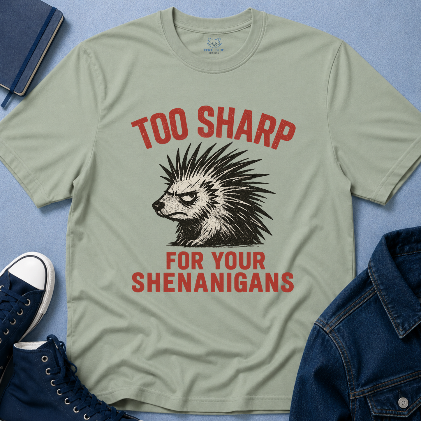 Too Sharp for Your Shenanigans T-shirt