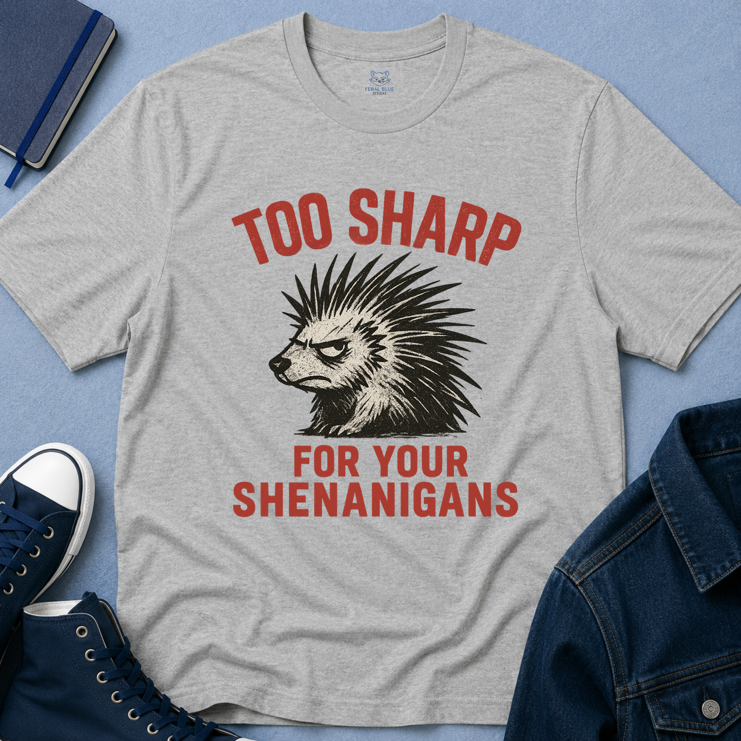 Too Sharp for Your Shenanigans T-shirt