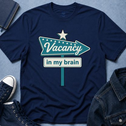 Vacancy in My Brain T-Shirt