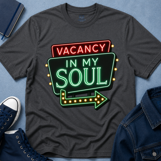 Vacancy in my Soul T-Shirt