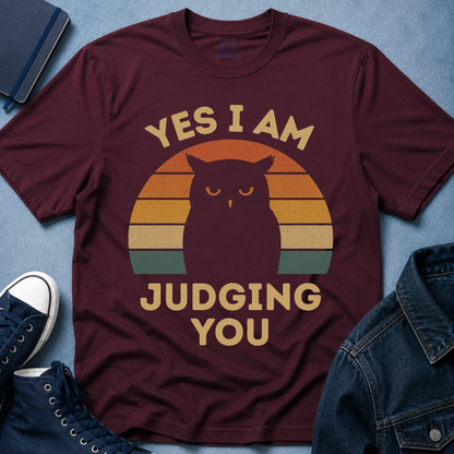 Yes I Am Judging You T-Shirt